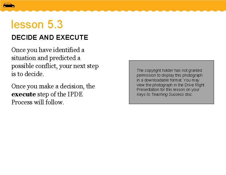 lesson 5. 3 DECIDE AND EXECUTE Once you have identified a situation and predicted