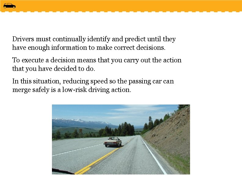 Drivers must continually identify and predict until they have enough information to make correct