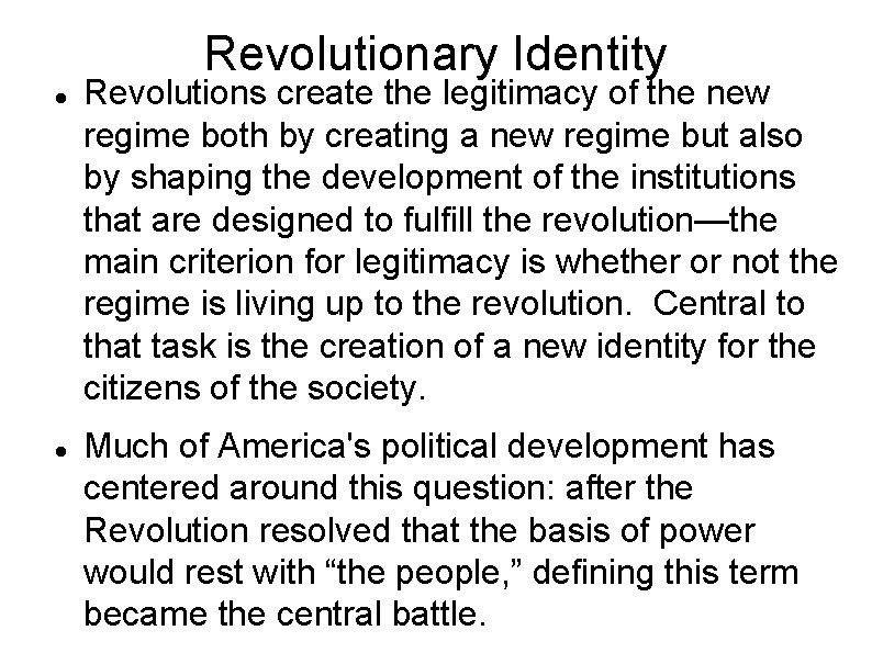 Revolutionary Identity Revolutions create the legitimacy of the new regime both by creating a