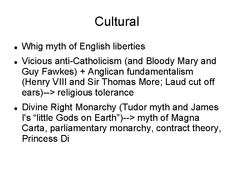 Cultural Whig myth of English liberties Vicious anti-Catholicism (and Bloody Mary and Guy Fawkes)