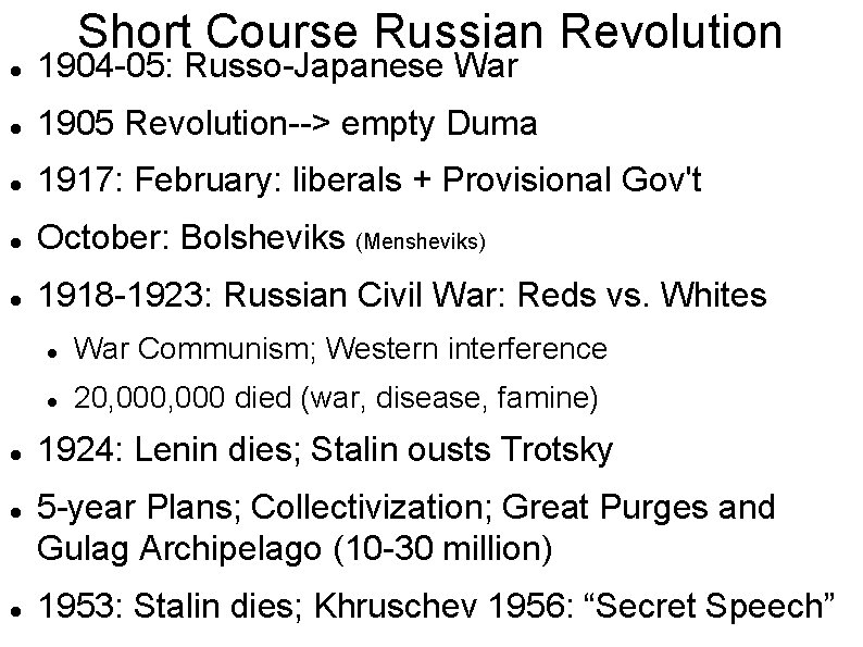 Short Course Russian Revolution 1904 -05: Russo-Japanese War 1905 Revolution--> empty Duma 1917: February: