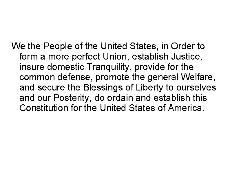 We the People of the United States, in Order to form a more perfect
