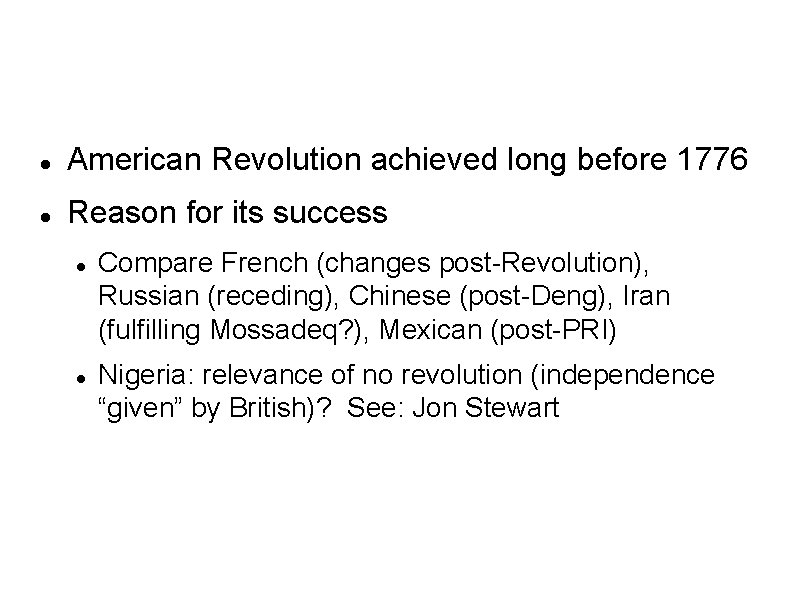  American Revolution achieved long before 1776 Reason for its success Compare French (changes