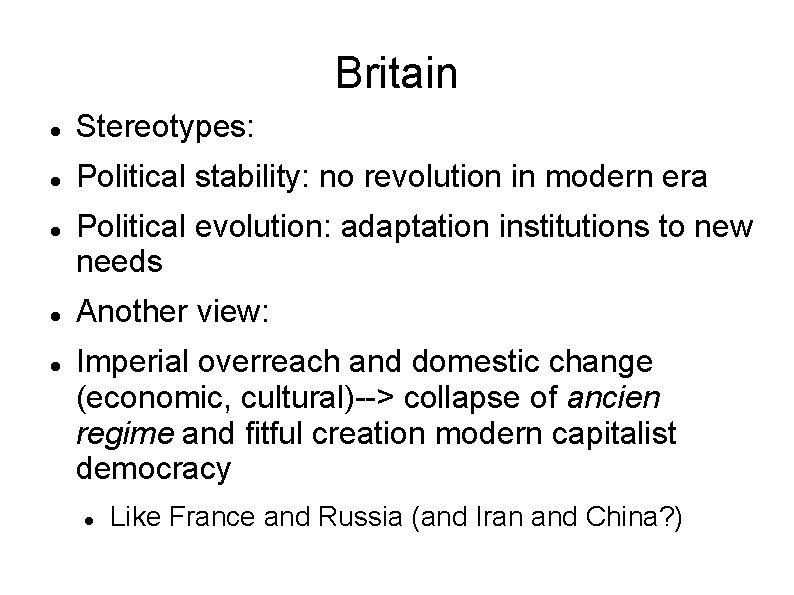 Britain Stereotypes: Political stability: no revolution in modern era Political evolution: adaptation institutions to