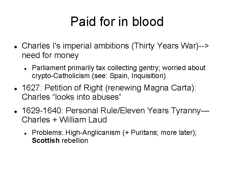 Paid for in blood Charles I's imperial ambitions (Thirty Years War)--> need for money