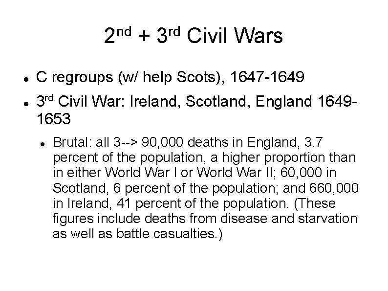 nd 2 + rd 3 Civil Wars C regroups (w/ help Scots), 1647 -1649
