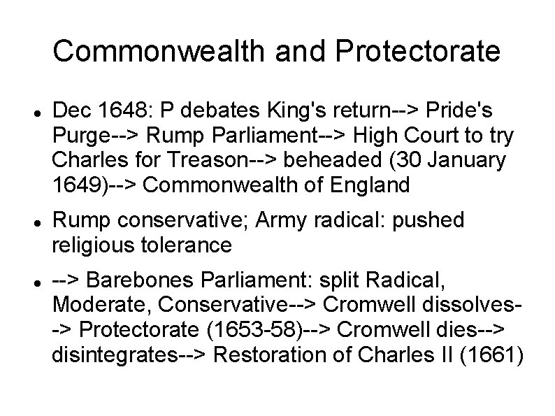 Commonwealth and Protectorate Dec 1648: P debates King's return--> Pride's Purge--> Rump Parliament--> High