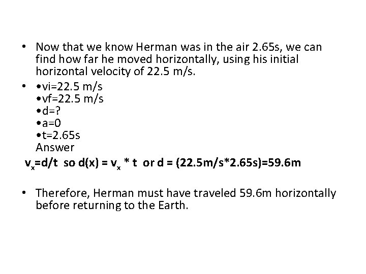  • Now that we know Herman was in the air 2. 65 s,