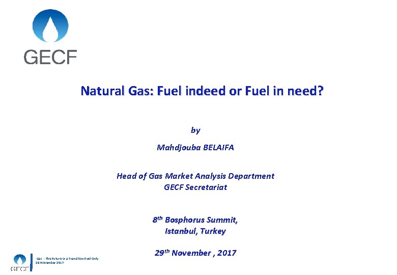 Natural Gas: Fuel indeed or Fuel in need? by Mahdjouba BELAIFA Head of Gas