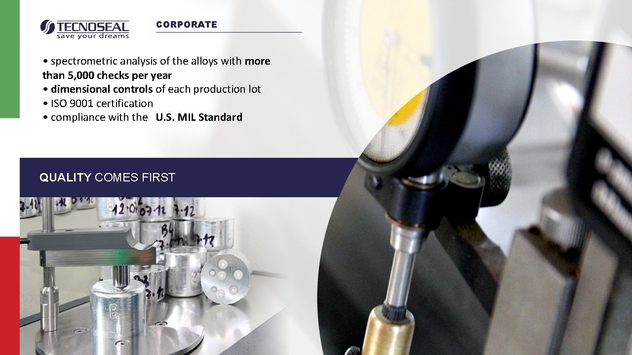 CORPORATE • spectrometric analysis of the alloys with more than 5, 000 checks per