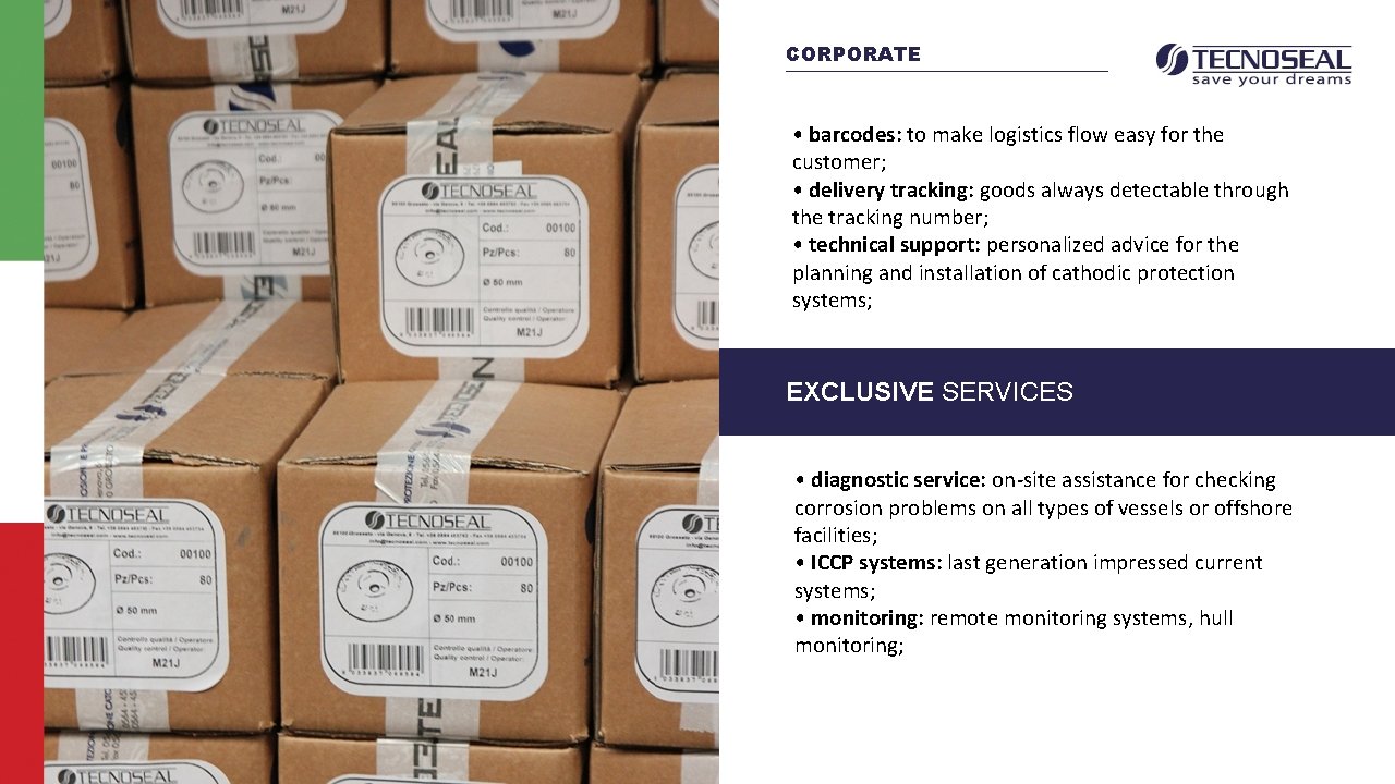 CORPORATE • barcodes: to make logistics flow easy for the customer; • delivery tracking: