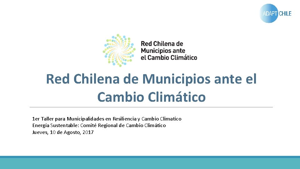 Red Chilena de Municipios ante el Cambio Climático 1 er Taller para Municipalidades en