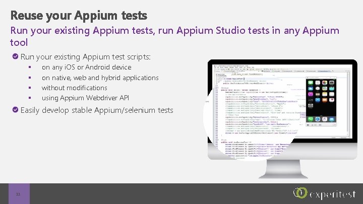 Reuse your Appium tests Run your existing Appium tests, run Appium Studio tests in
