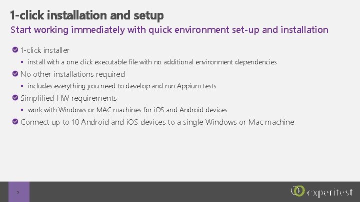 1 -click installation and setup Start working immediately with quick environment set-up and installation