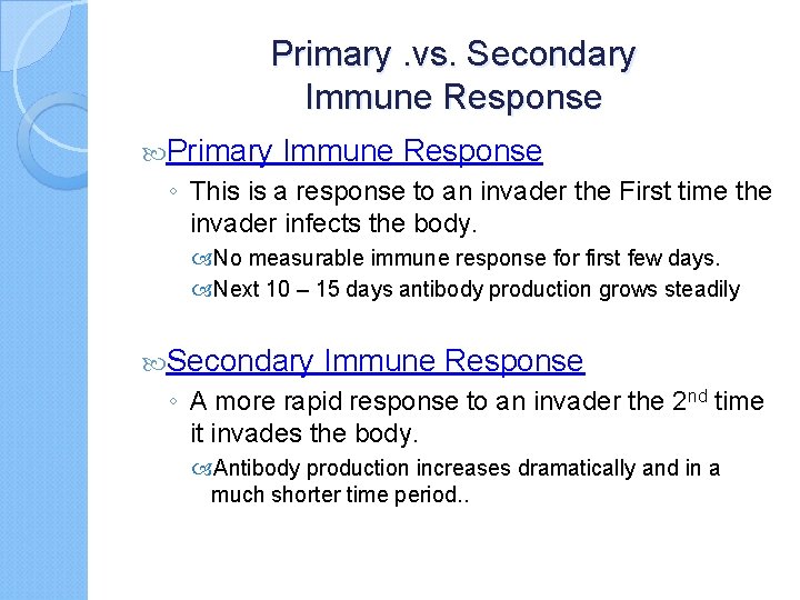 Primary. vs. Secondary Immune Response Primary Immune Response ◦ This is a response to