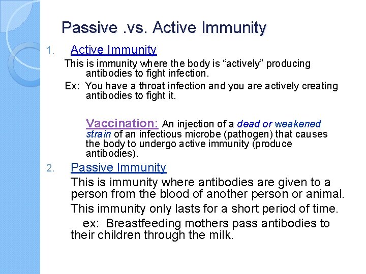 Passive. vs. Active Immunity 1. Active Immunity This is immunity where the body is