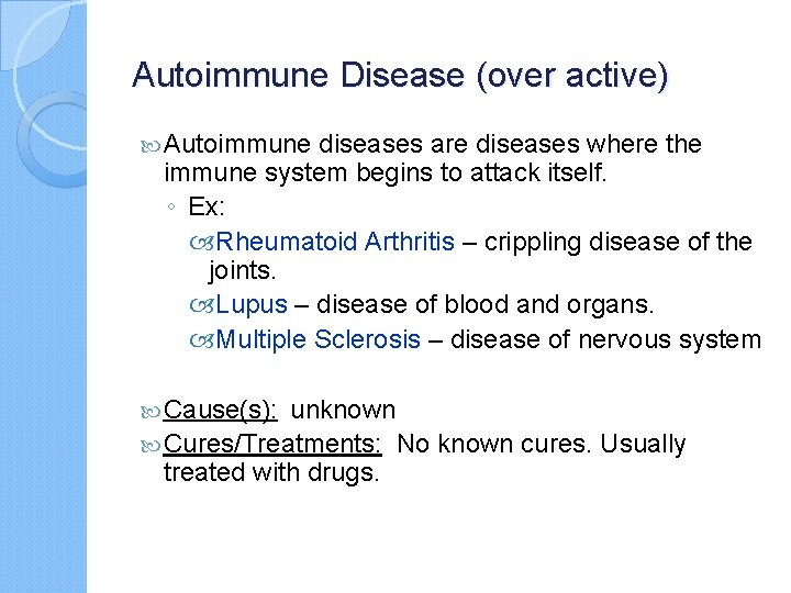 Autoimmune Disease (over active) Autoimmune diseases are diseases where the immune system begins to