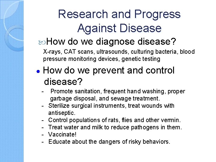 Research and Progress Against Disease How do we diagnose disease? X-rays, CAT scans, ultrasounds,