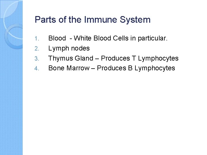 Parts of the Immune System 1. 2. 3. 4. Blood - White Blood Cells
