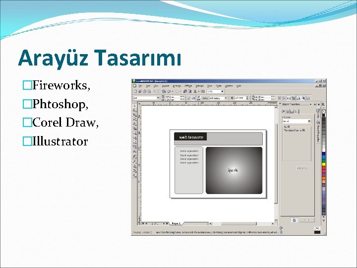 Arayüz Tasarımı �Fireworks, �Phtoshop, �Corel Draw, �Illustrator 