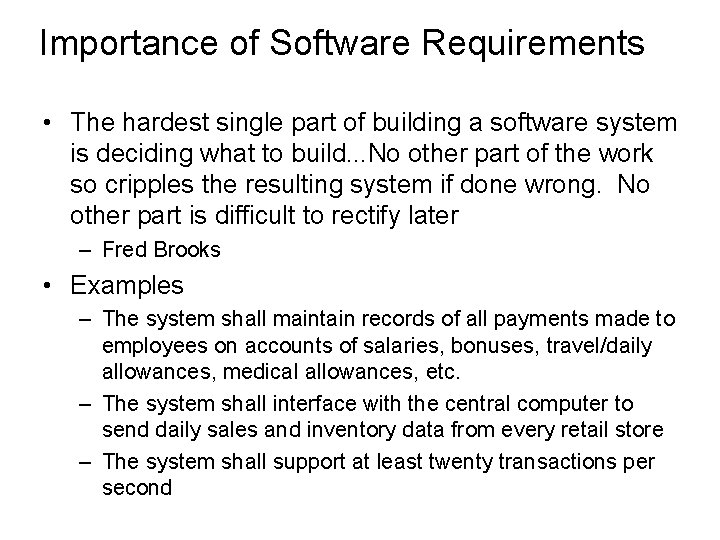 Importance of Software Requirements • The hardest single part of building a software system