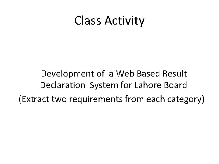 Class Activity Development of a Web Based Result Declaration System for Lahore Board (Extract