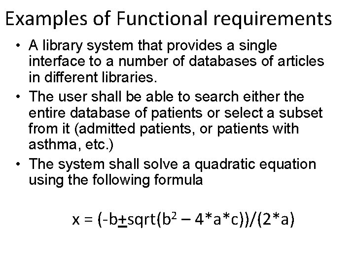 Examples of Functional requirements • A library system that provides a single interface to