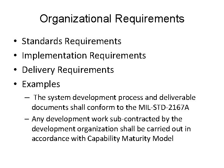 Organizational Requirements • • Standards Requirements Implementation Requirements Delivery Requirements Examples – The system