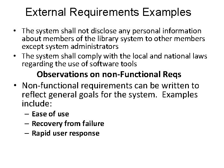 External Requirements Examples • The system shall not disclose any personal information about members