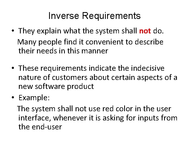 Inverse Requirements • They explain what the system shall not do. Many people find