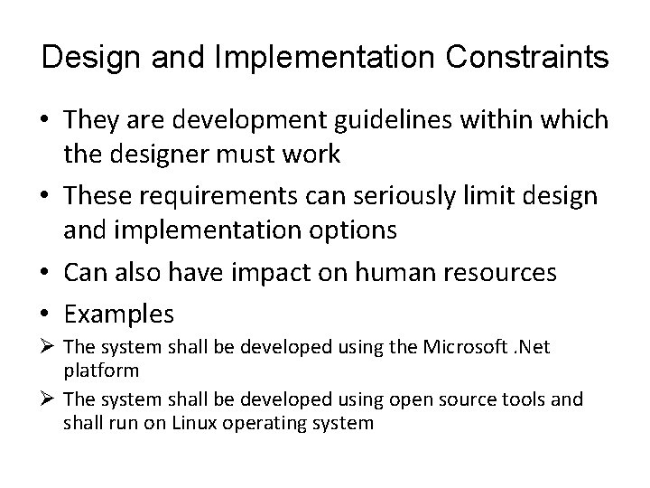 Design and Implementation Constraints • They are development guidelines within which the designer must