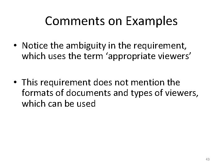 Comments on Examples • Notice the ambiguity in the requirement, which uses the term