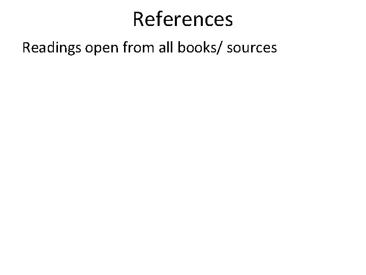 References Readings open from all books/ sources 