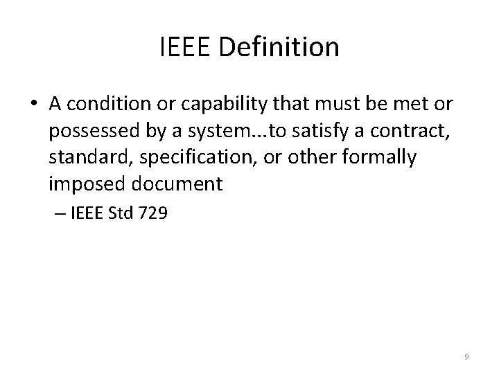 IEEE Definition • A condition or capability that must be met or possessed by