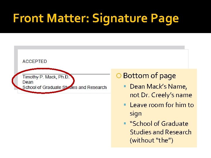 Front Matter: Signature Page Bottom of page Dean Mack’s Name, not Dr. Creely’s name