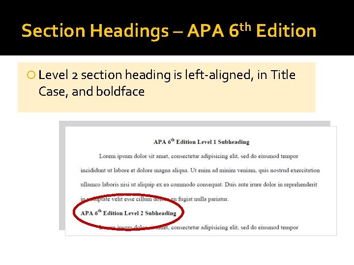 Section Headings – APA 6 th Edition Level 2 section heading is left-aligned, in