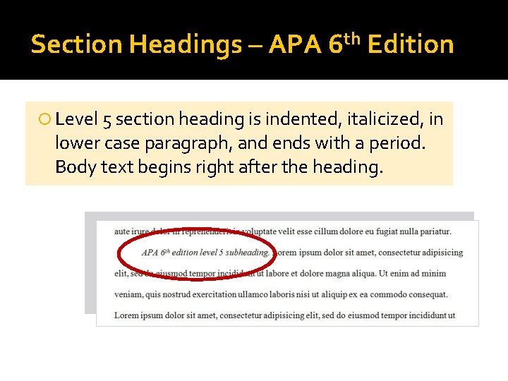 Section Headings – APA 6 th Edition Level 5 section heading is indented, italicized,