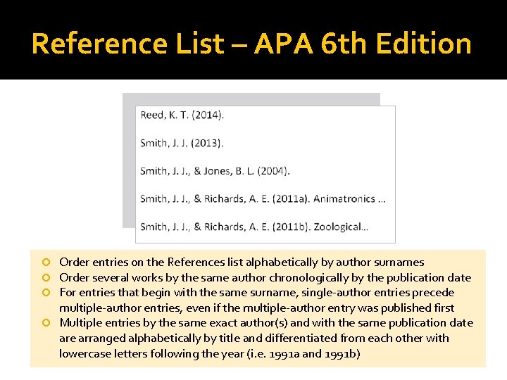 Reference List – APA 6 th Edition Order entries on the References list alphabetically