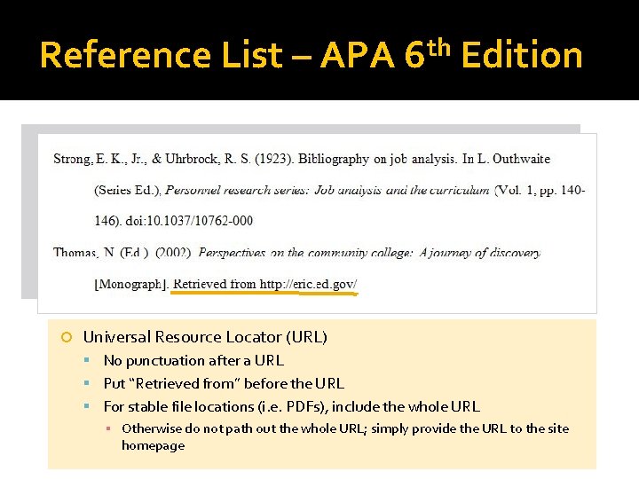 Reference List – APA th 6 Edition Universal Resource Locator (URL) No punctuation after