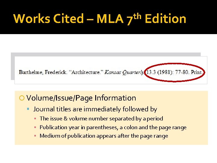 Works Cited – MLA th 7 Edition Volume/Issue/Page Information Journal titles are immediately followed