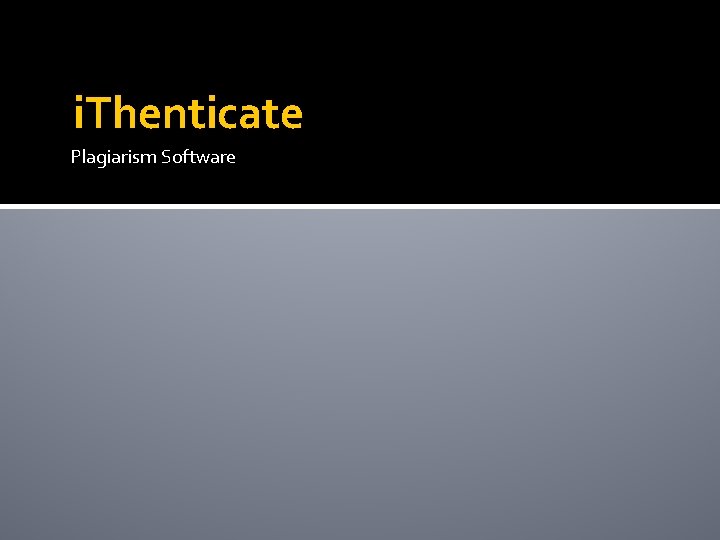 i. Thenticate Plagiarism Software 