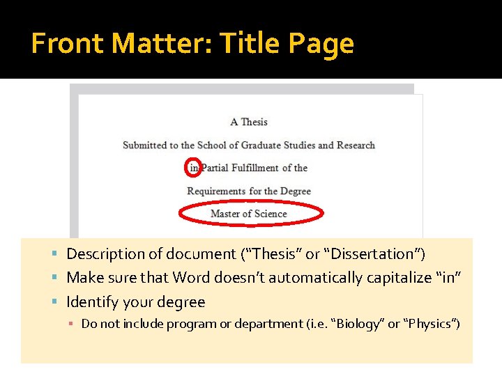 Front Matter: Title Page Description of document (“Thesis” or “Dissertation”) Make sure that Word