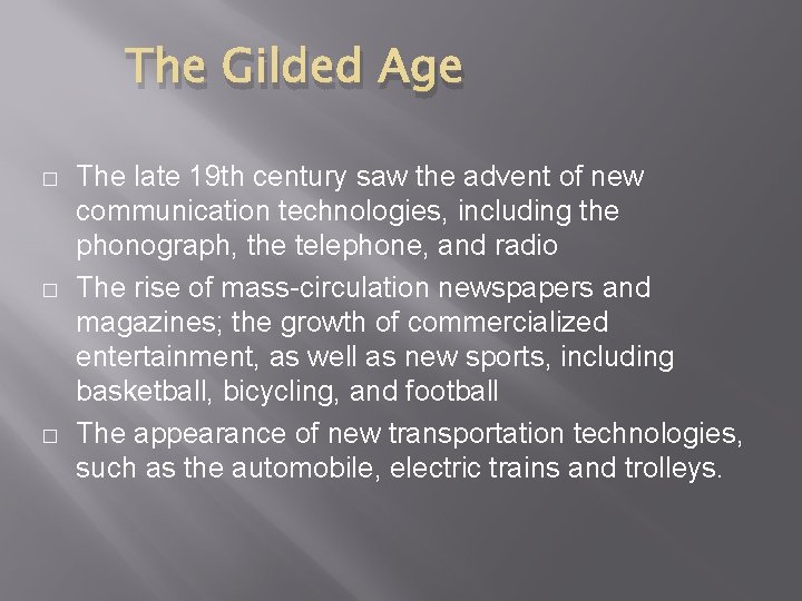 The Gilded Age � � � The late 19 th century saw the advent