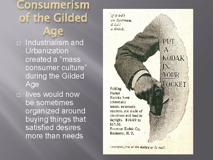 Consumerism of the Gilded Age � � Industrialism and Urbanization created a “mass consumer