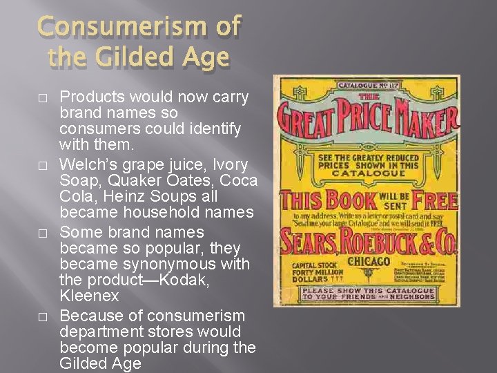 Consumerism of the Gilded Age � � Products would now carry brand names so