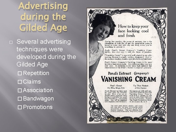 Advertising during the Gilded Age � Several advertising techniques were developed during the Gilded