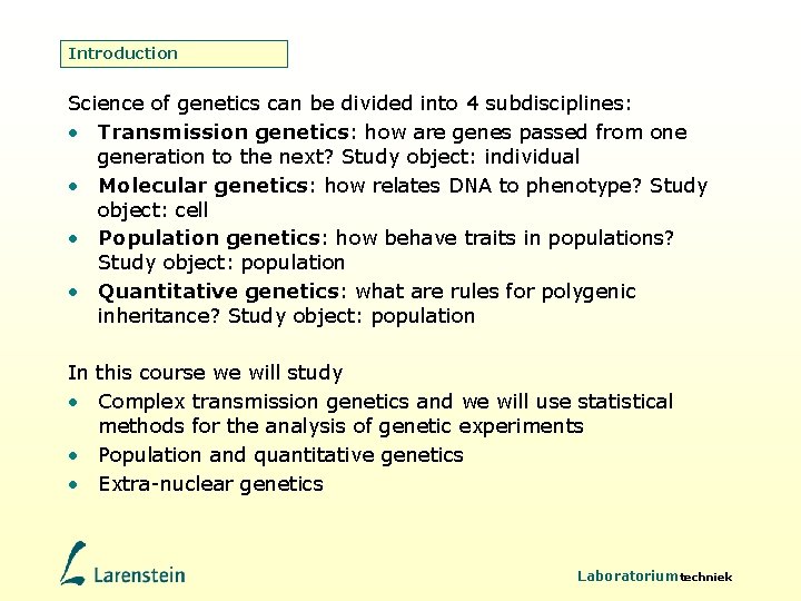 Introduction Science of genetics can be divided into 4 subdisciplines: • Transmission genetics: how