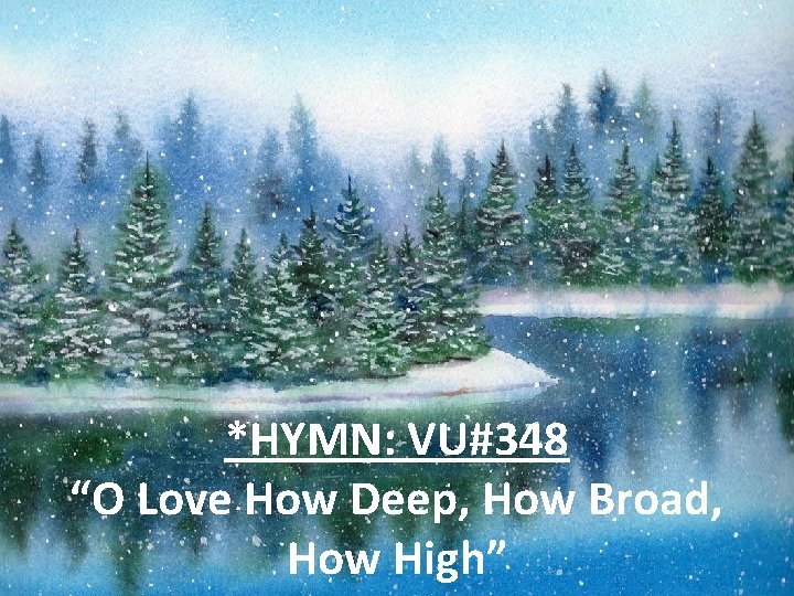 *HYMN: VU#348 “O Love How Deep, How Broad, How High” 