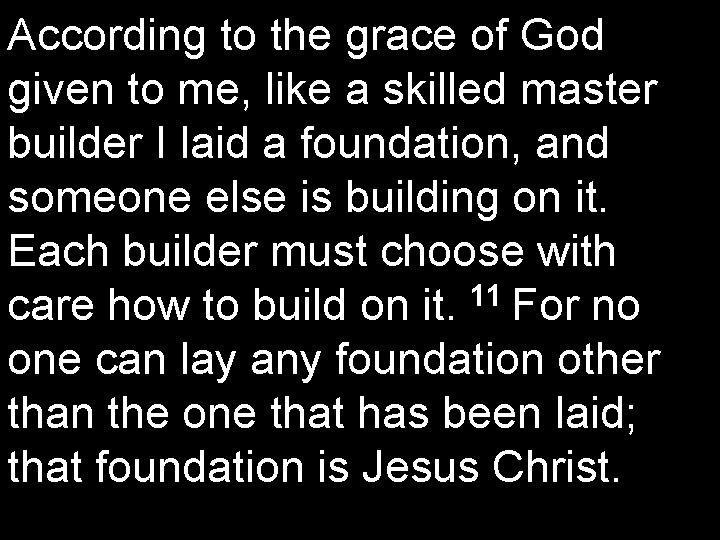 According to the grace of God given to me, like a skilled master builder