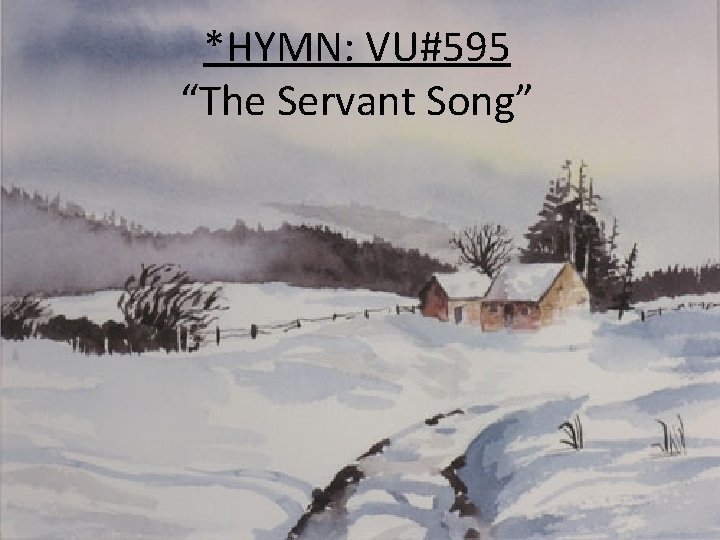 *HYMN: VU#595 “The Servant Song” 